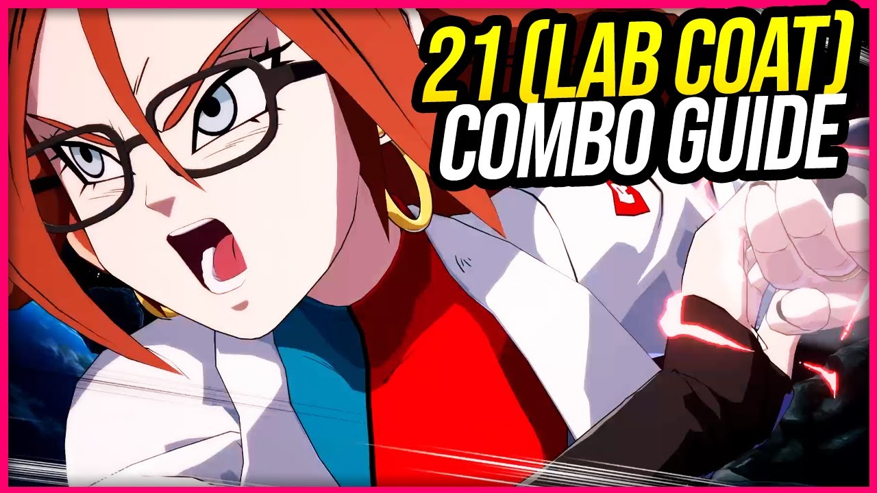 [DBFZ] ANDROID 21 (LAB COAT) COMBO GUIDE - BNB, TOD, MIX