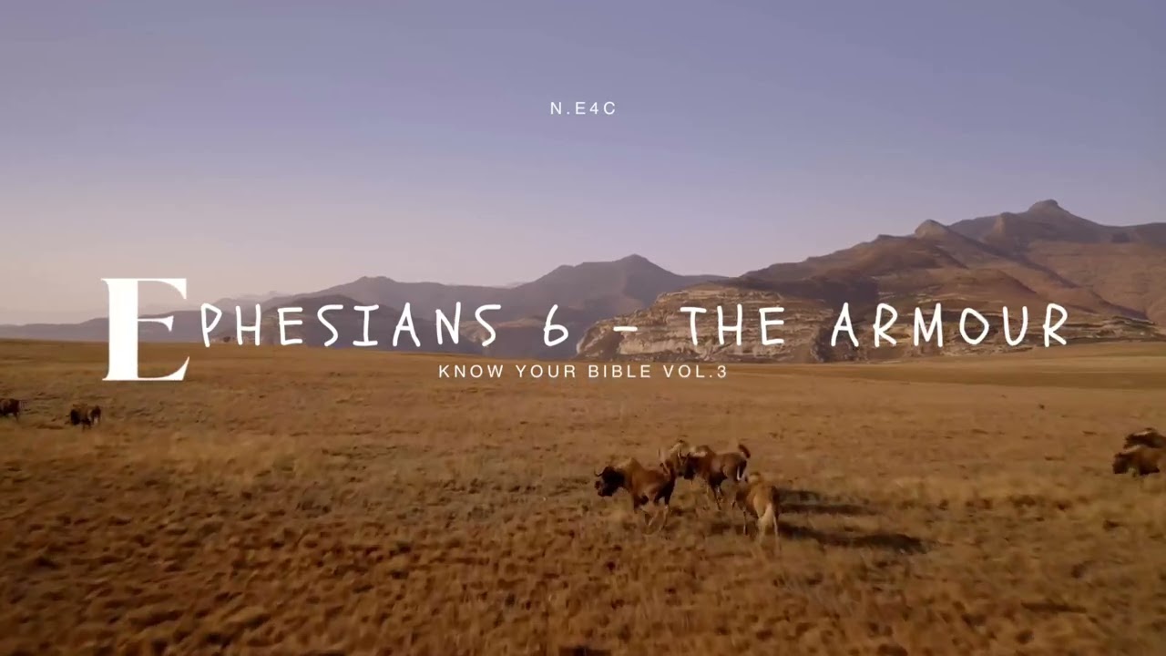 Ephesians 6 - The Armour - N.E4C