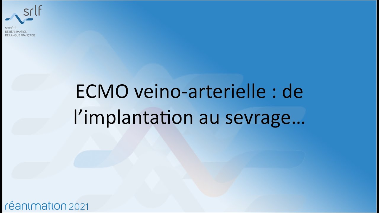 ECMO veino-arterielle : de l’implantation au sevrage…  M. SCHMIDT #REANIMATION2021