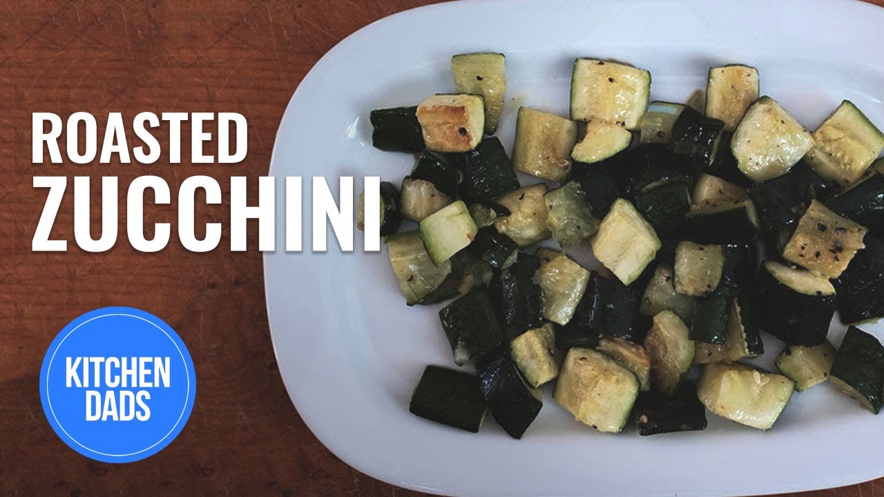 How to Roast Zucchini | Roasted Zucchini | Kitchen Dads Cooking