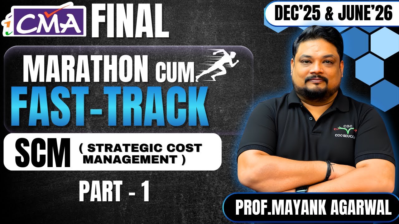 CMA Final SCM (Strategic Cost Management) Marathon Part 1 by Prof. Mayank Agarwal