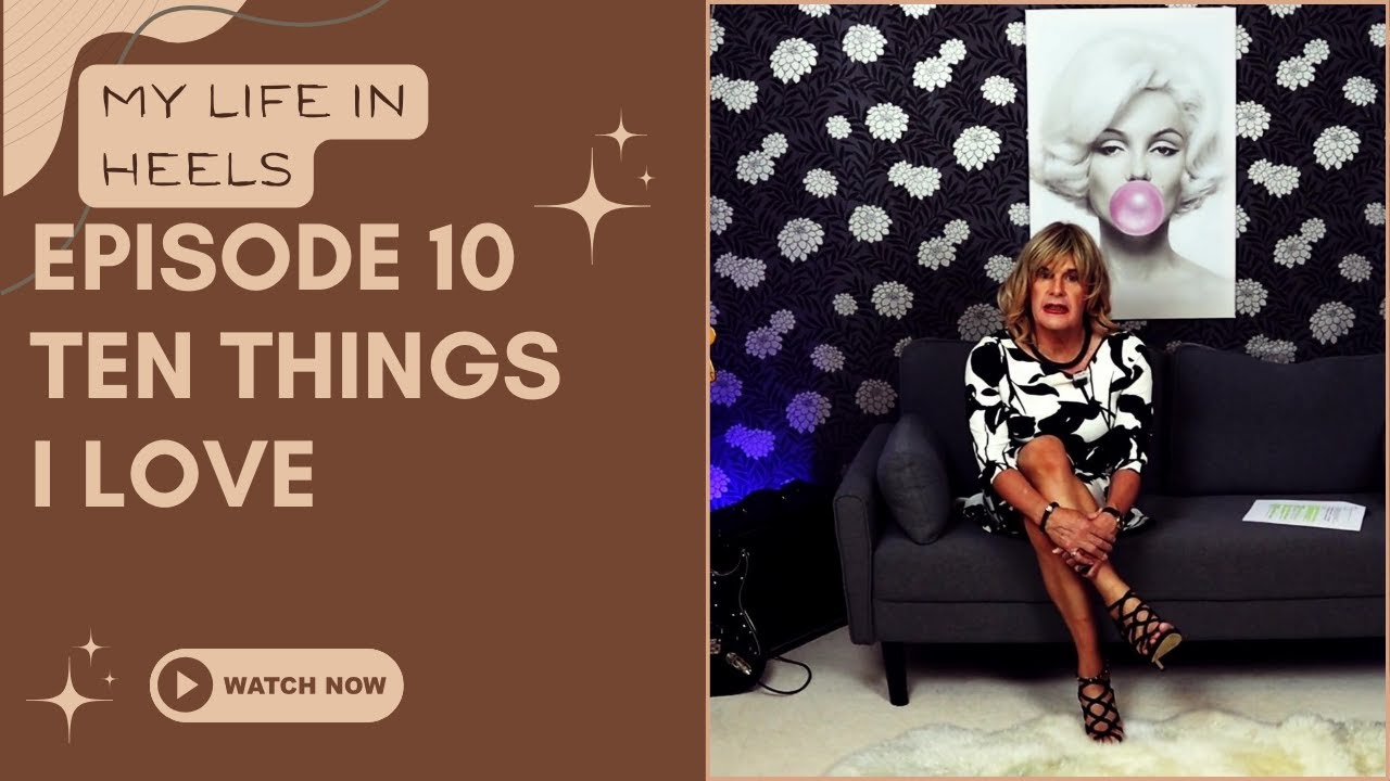 Episode10 “10 Things I Love About Being a Trans Woman | My Life in Heels Podcast”