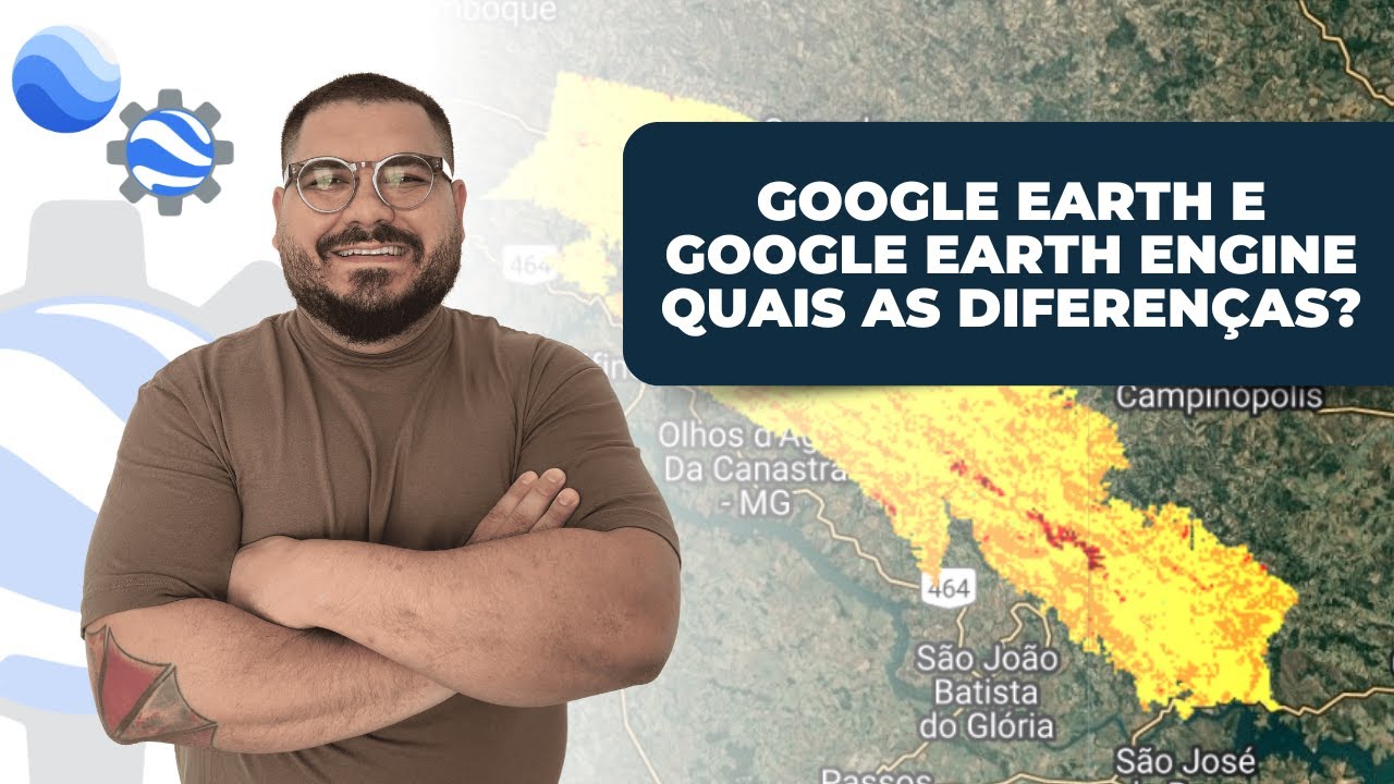 Google Earth e Google Earth Engine - Qual a diferença?