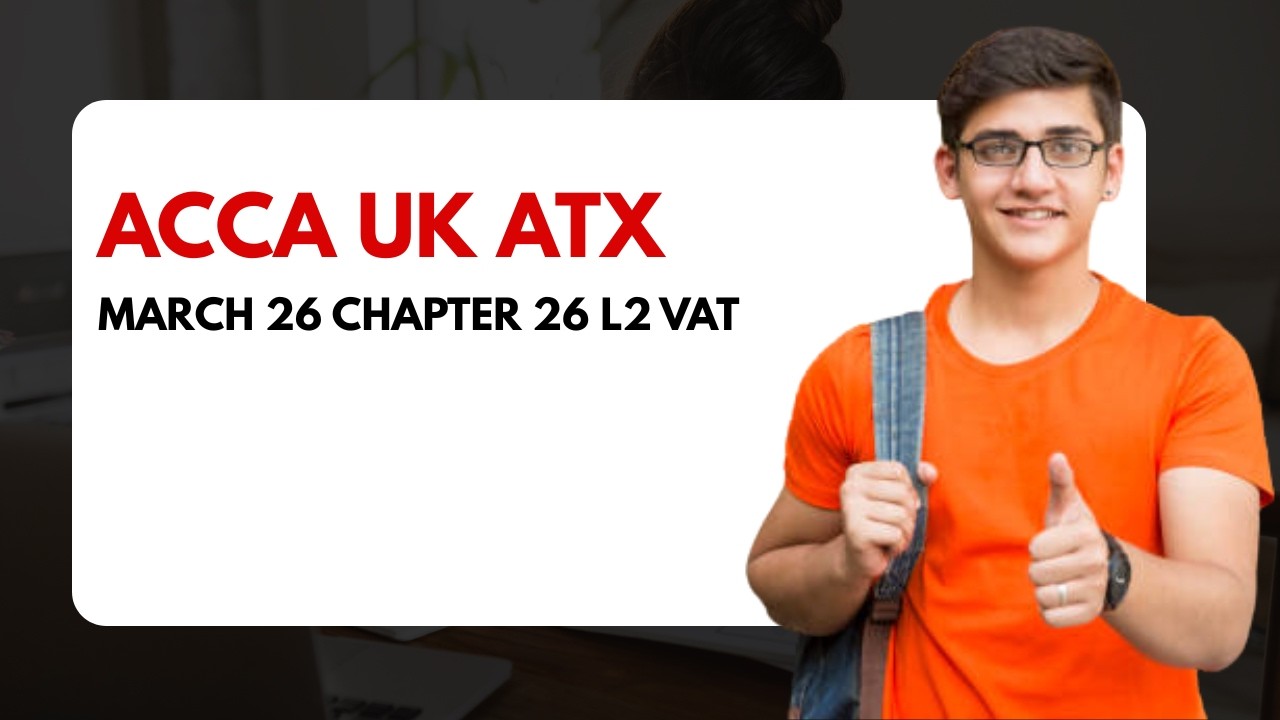 ACCA UK ATX March 26 | Chapter 26 L2 VAT Explained