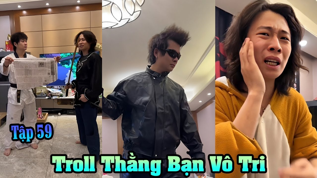 Tổng Hợp Troll Thằng Bạn Vô Tri Tập 59 | Giang Thần Bị Cua Cắp  (Dương Thộn)