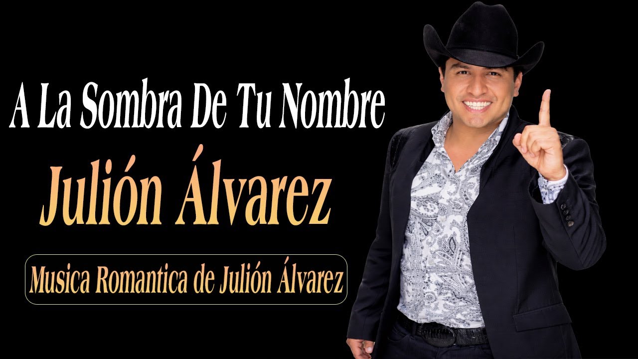 A La Sombra De Tu Nombre | Música Romántica de Julión Álvarez y su Norteño Banda 2026