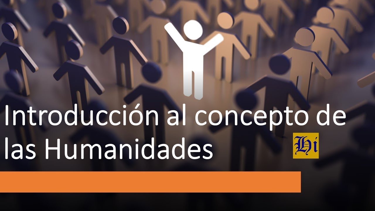 Introducción al concepto de las Humanidades 