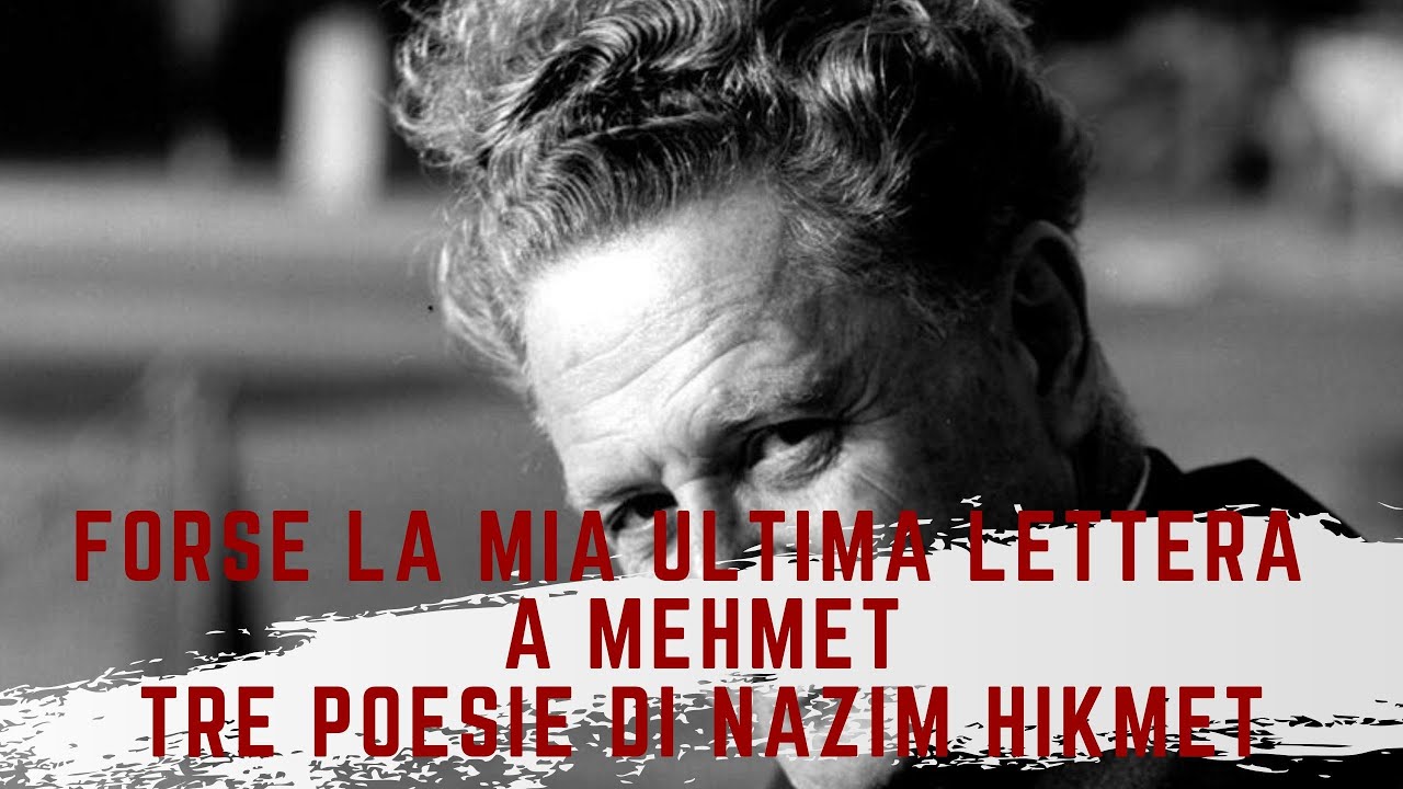 Tre poesie di Nazim Hikmet | 3 - Forse la mia ultima lettera a Mehmet | Letture nei giorni strani