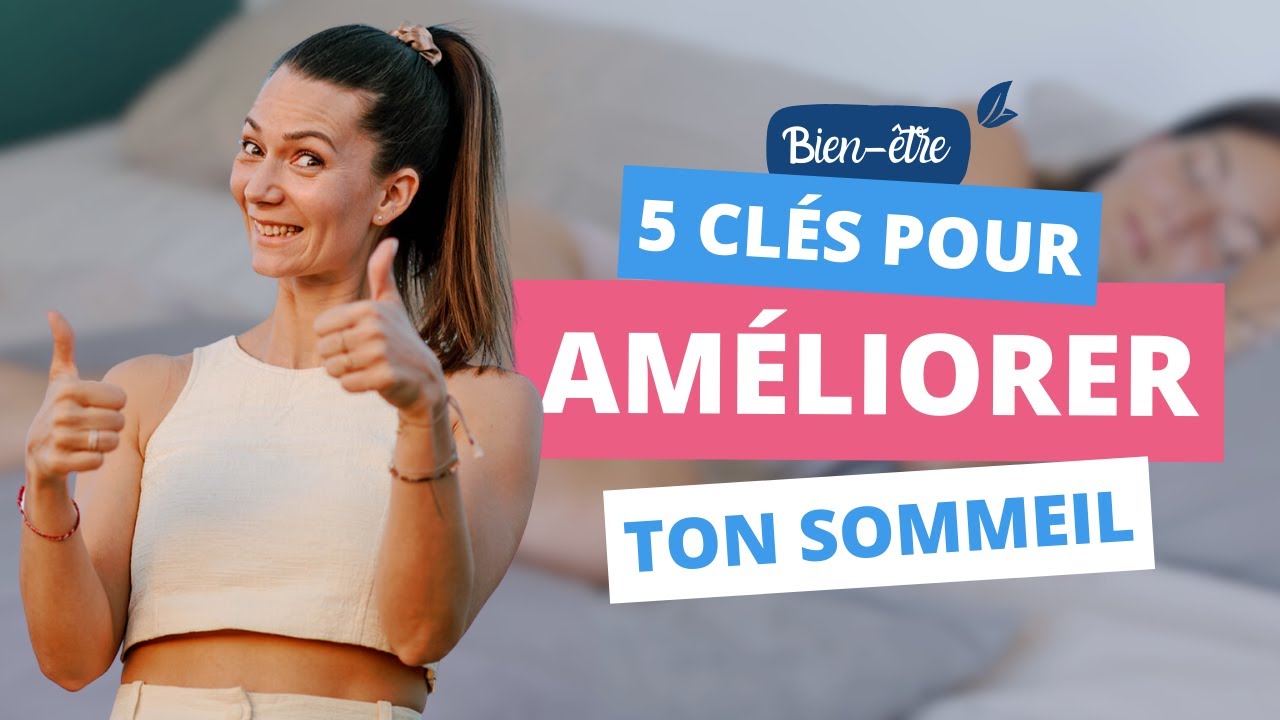 5 clés pour améliorer ton SOMMEIL : mes astuces pour mieux dormir