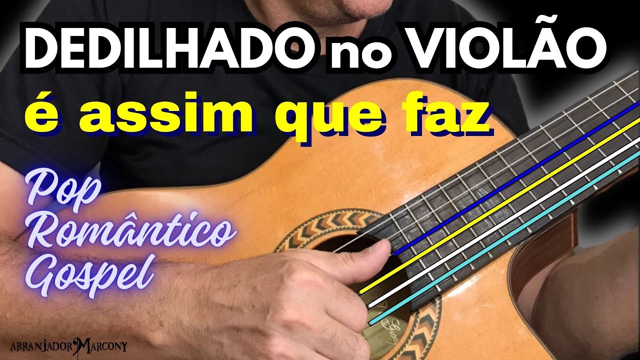 🎸Como Fazer Dedilhado NO VIOLÃO do Jeito Certo TÉCNICA e Dicas de Mestre #arranjadormarcony🎵