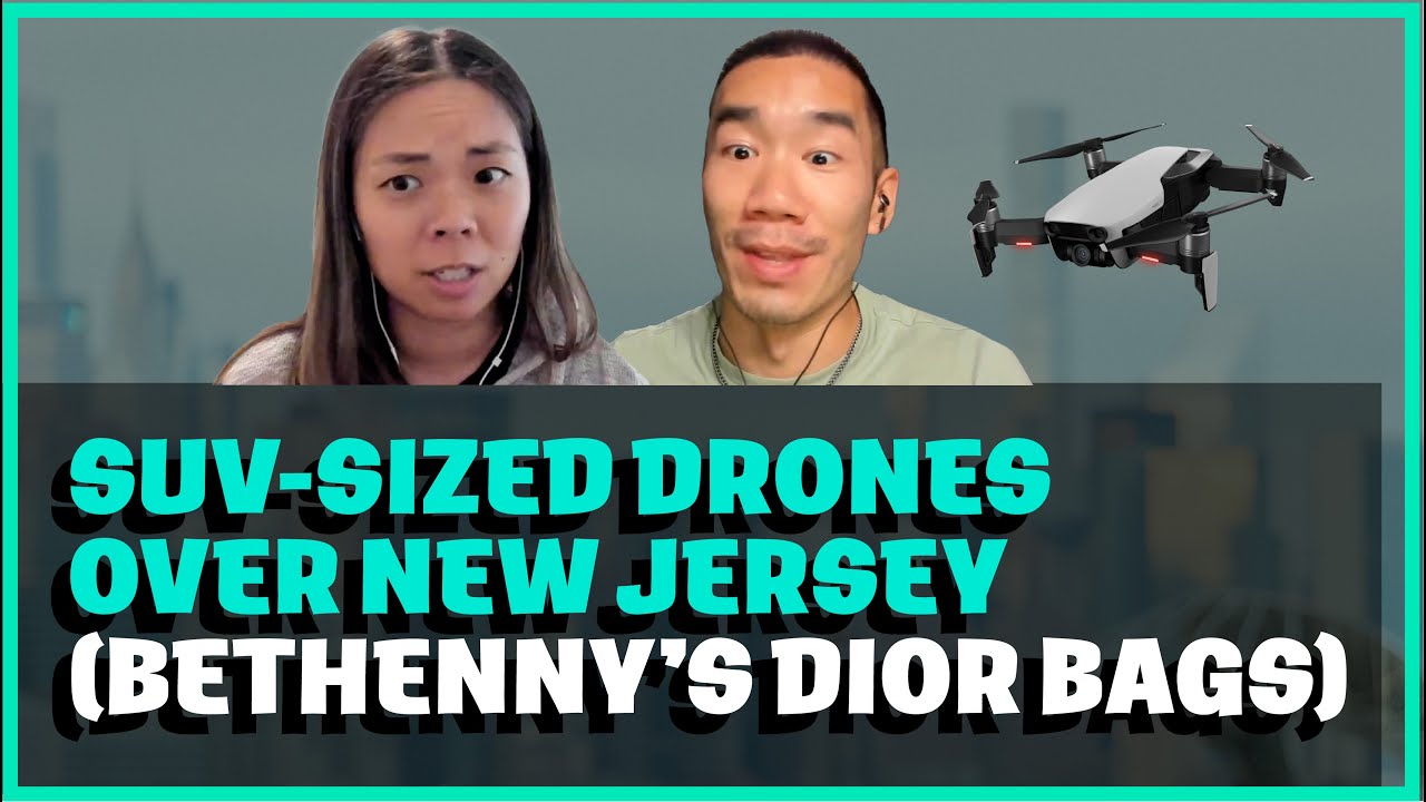 SUV sized Drones in NJ or Bethenny Frankel's Dior Bags- EP169 But Where Are You Really From? Podcast