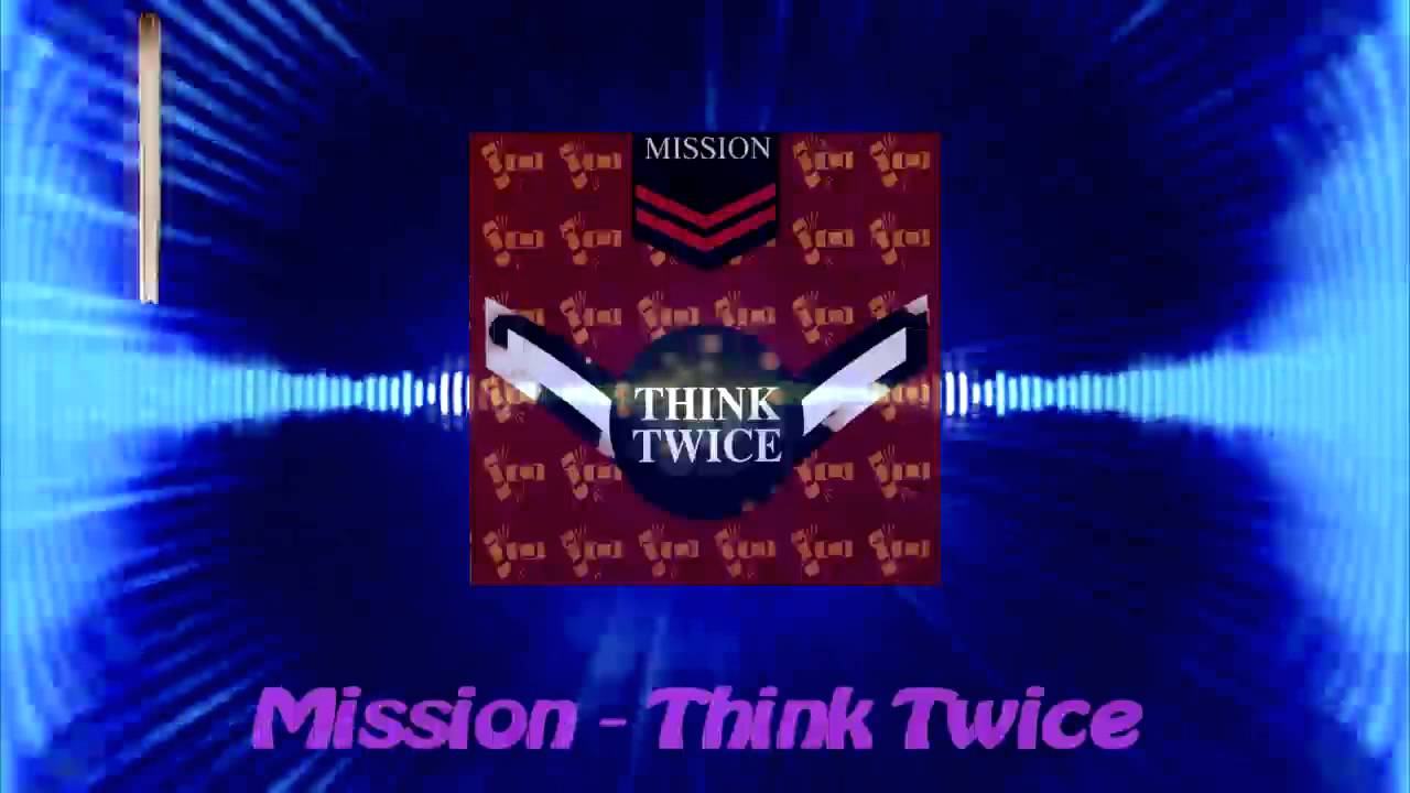 Mission - Think Twice