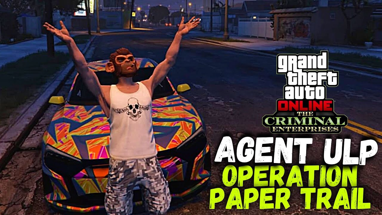 2X Operation Paper Trail AGENT ULP - The Criminal Enterprise DLC Missions - Streaming Now