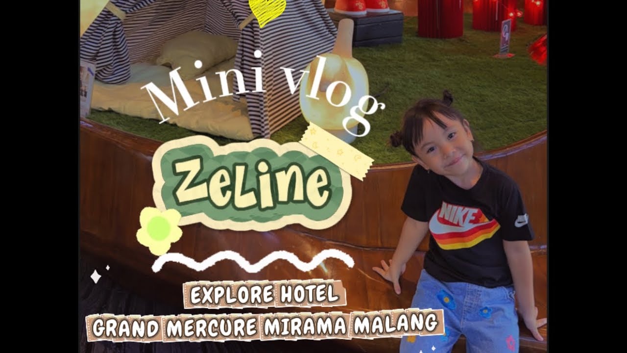 ZELINE SEHARIAN EXPLORE HOTEL GRAND MERCURE MIRAMA MALANG | mini vlog