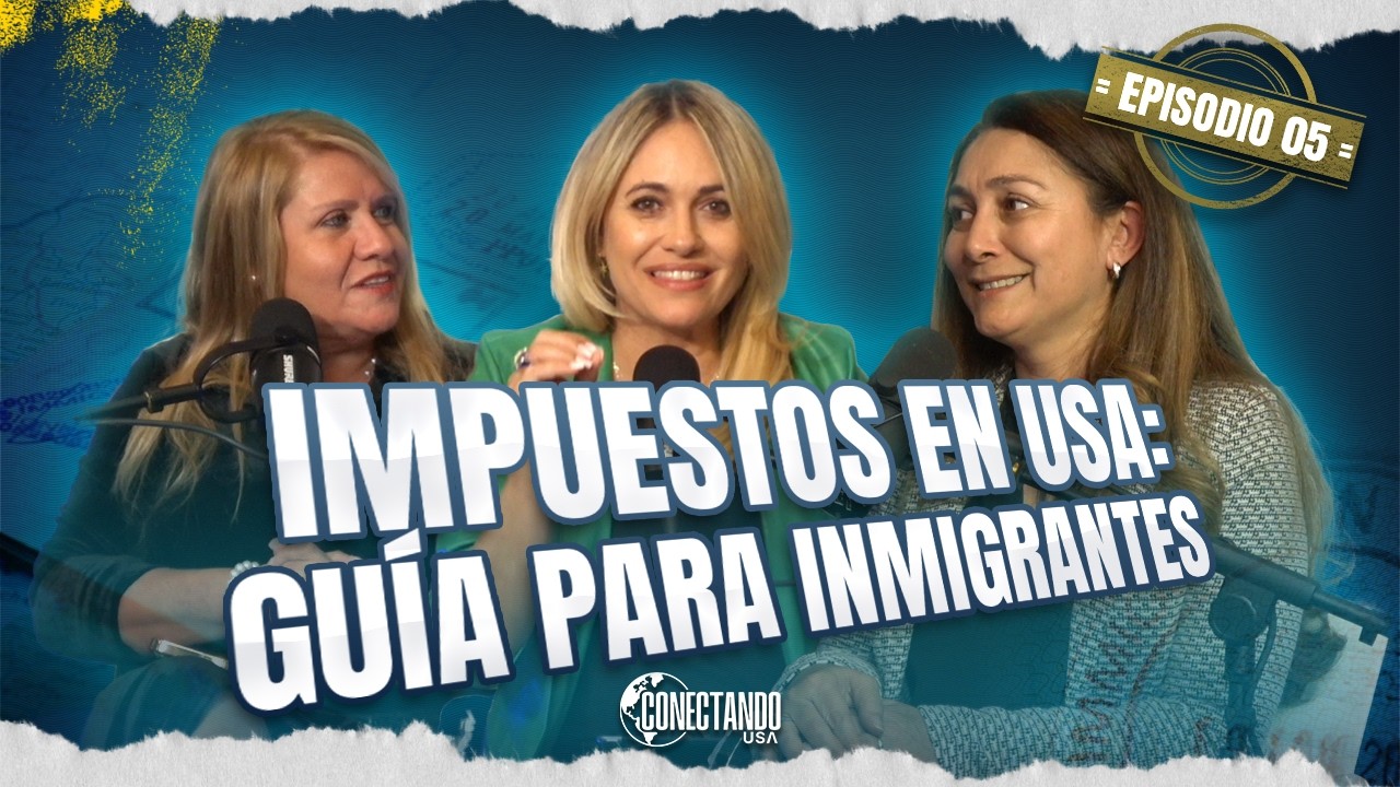 EP5 Impuestos en EEUU: guía para inmigrantes