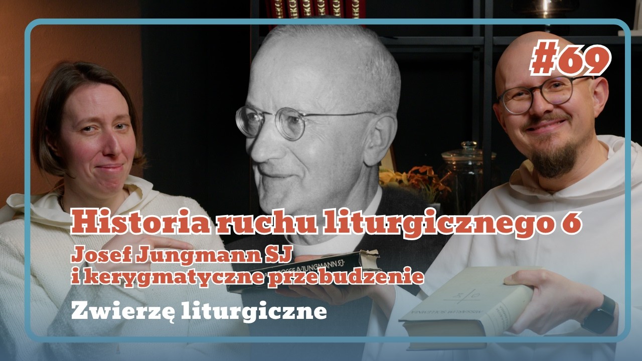 Josef Jungmann SJ i kerygmatyczne przebudzenie [ZL#69] Historia ruchu liturgicznego 6