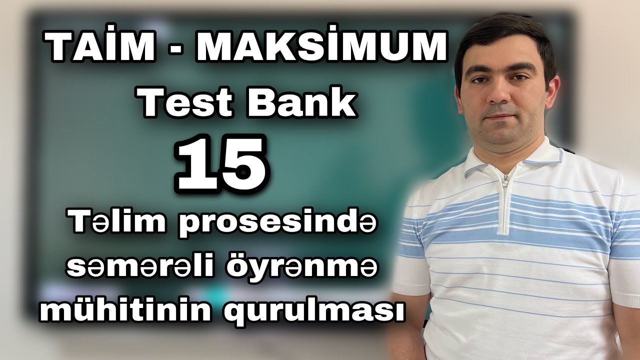Kurikulum Test Bank(2023) -15. Təlim prosesində səmərəli öyrənmə mühitinin qurulması. 051-580-94-28