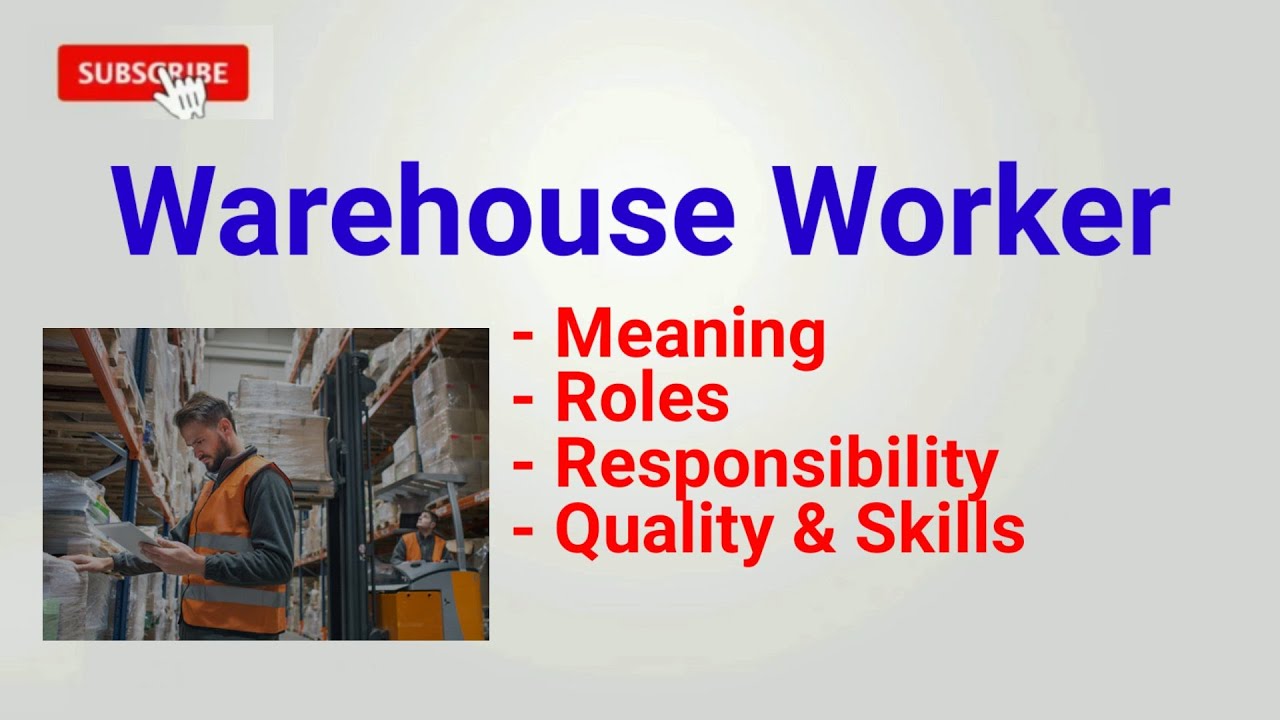 Warehouse worker | warehouse worker roles responsibilities duties | qualities | job description