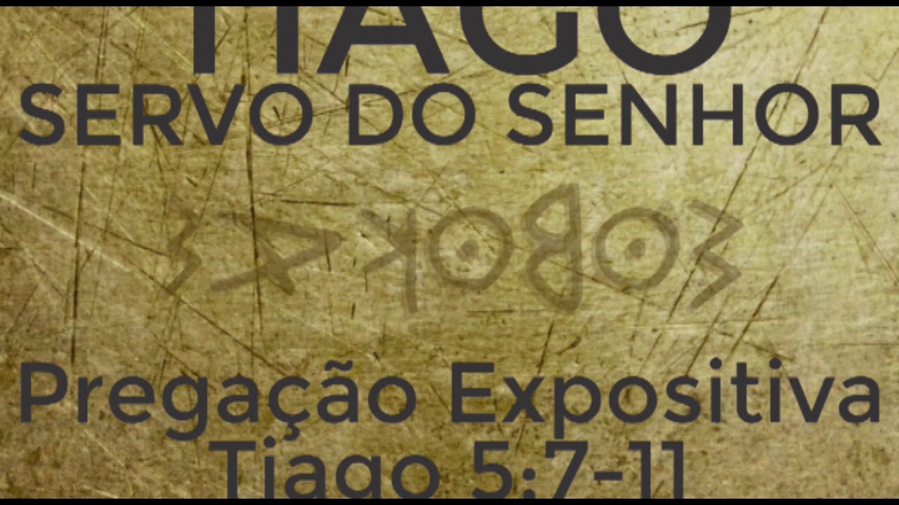 Pregação Expositiva - Tiago 5: 7-11