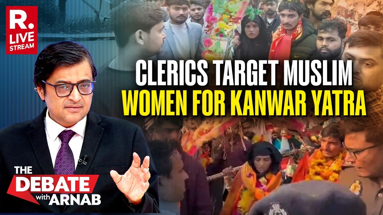 Debate With Arnab LIVE: Why Are Clerics Targeting Muslim Women For Kanwar Yatra?