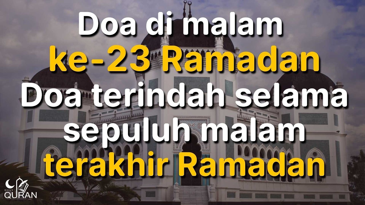 Doa untuk malam ke-23 Ramadan 🌙 | Doa yang menyentuh hati 🌙 selama sepuluh malam terakhir Ramadan