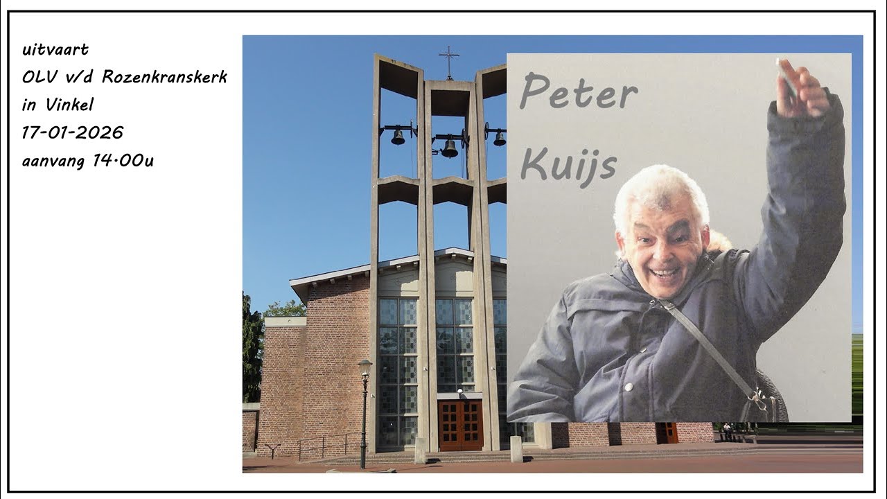 Vinkel Parochie DGH,  Uitvaart PETER KUIJS , 17 januari 2026, aanvang  14.00u