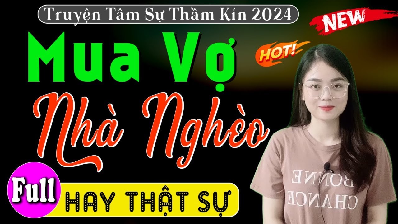 Nghe cả đêm không biết chán - MUA VỢ NHÀ NGHÈO - Full Truyện thực tế việt nam có thật 2025