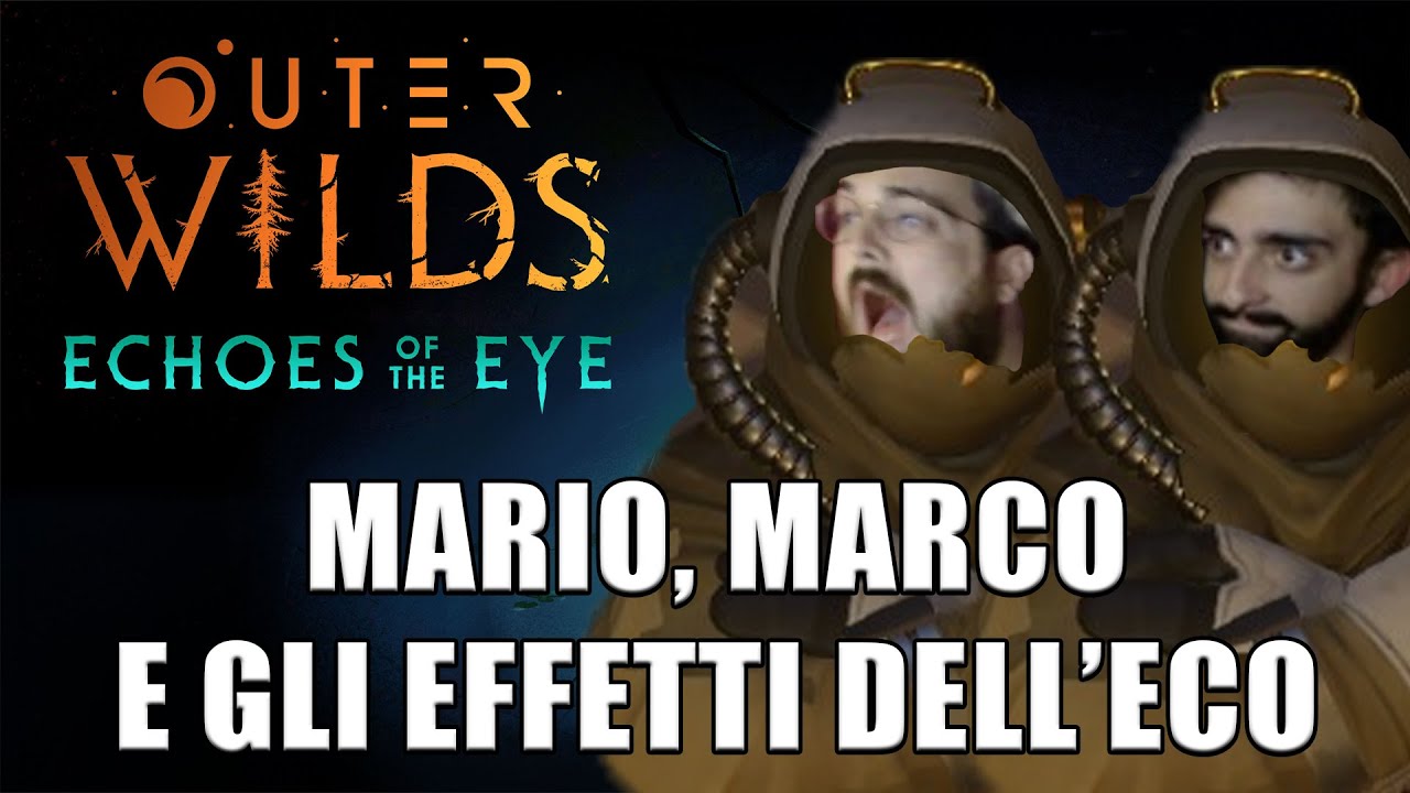 MARIO, MARCO E GLI EFFETTI DELL'ECO - Outer Wilds: Echoes of the Eye DLC