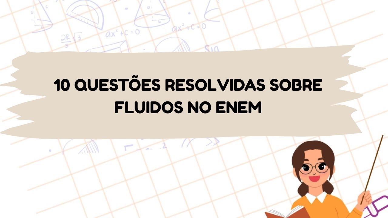 10 Questões de FLUIDOS do ENEM Resolvidas e Comentadas