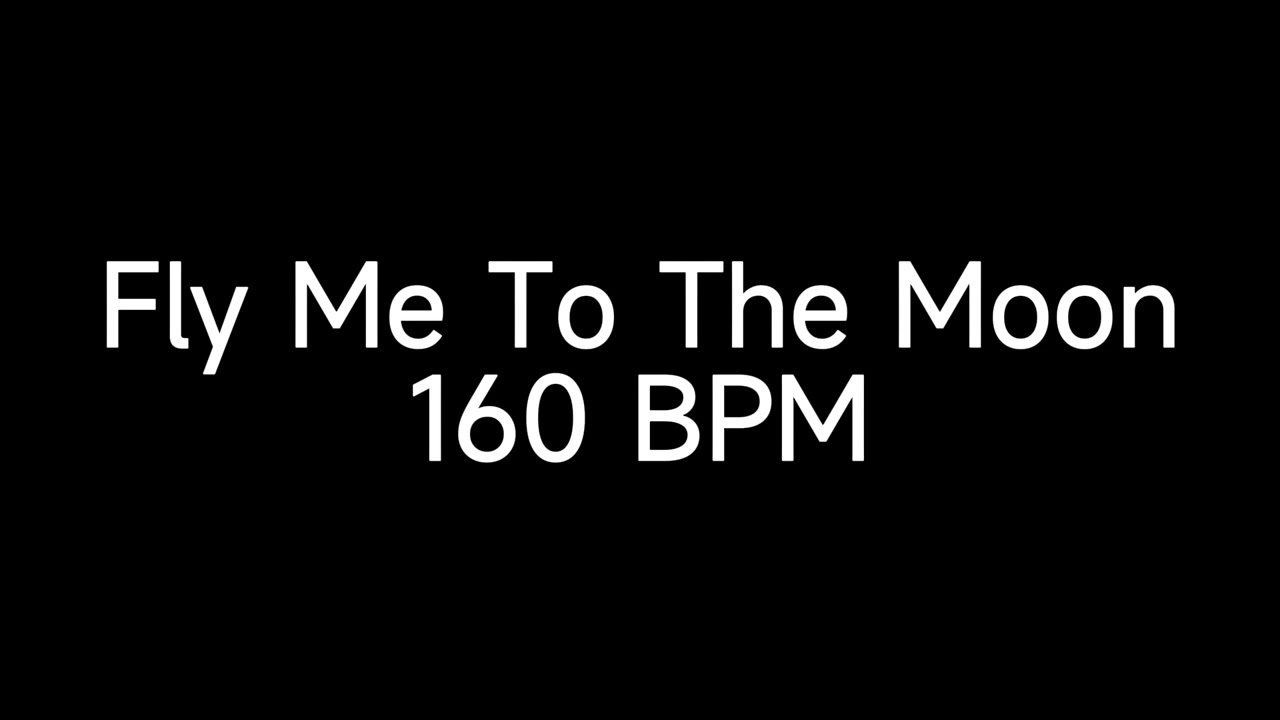 Fly Me To The Moon @ 160  BPM