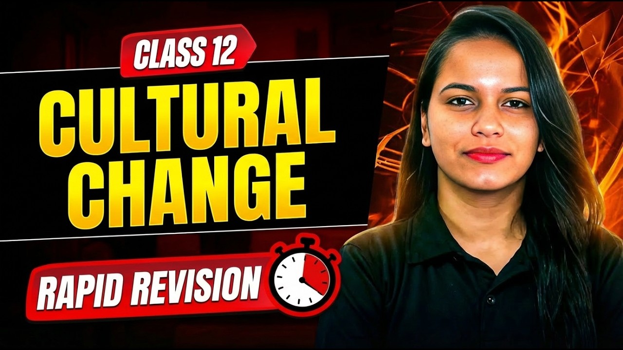 Cultural Change - Class 12 Sociology | Last Minute Revision Guide | All Topics Covered