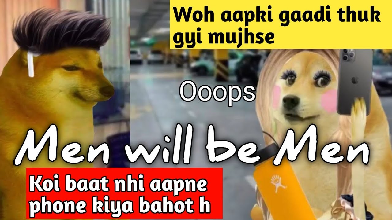 doge meme - men will be men | gaadi thuk gyi - doge meme | gulambi girl prank - doge meme | rjnaved