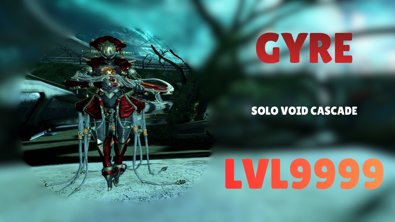 GYRE - Solo Void Cascade Level 9999 With Builds