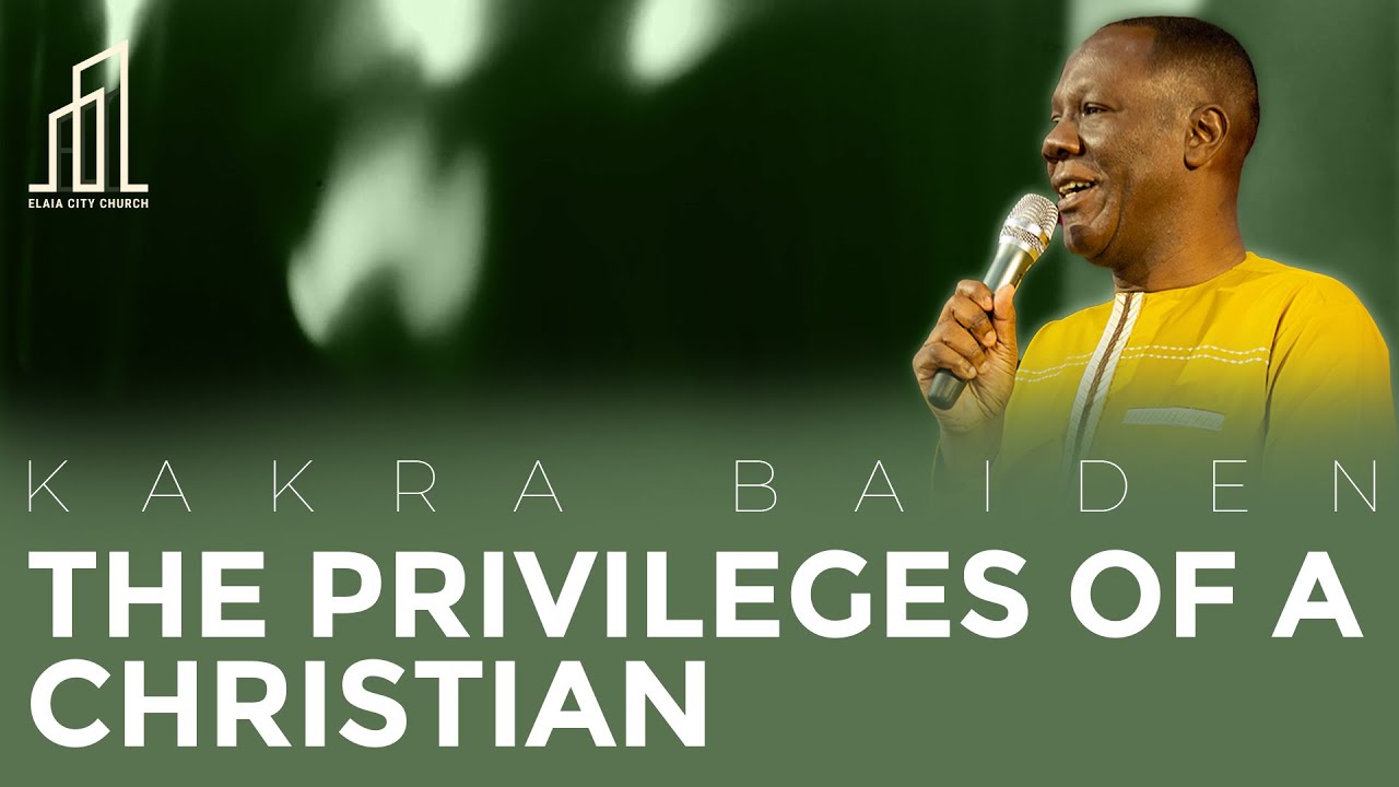 The Privilege of Being a Christian | Kakra Baiden | 13-10-2024