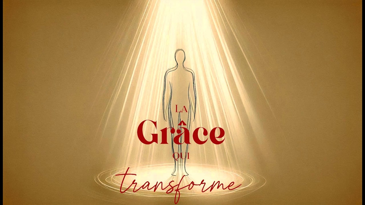 La grâce qui transforme 