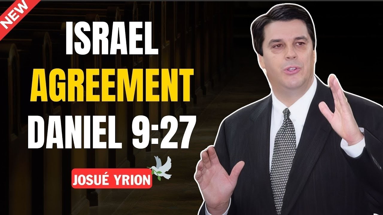A New Israel Agreement and the Prophecy of Daniel 9:27 - Josué Yrion