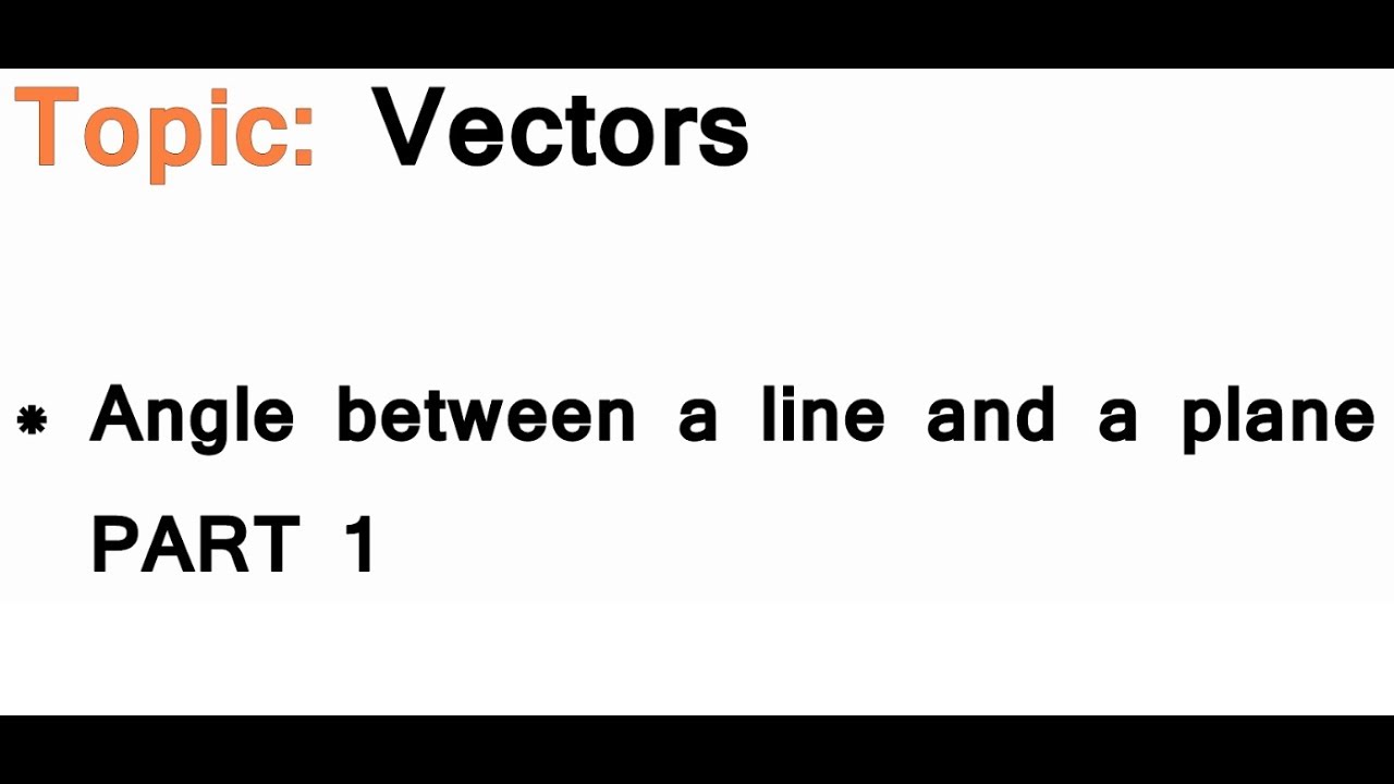 AS/A-Level Maths Vectors - Angle between a line and a plane PART 1