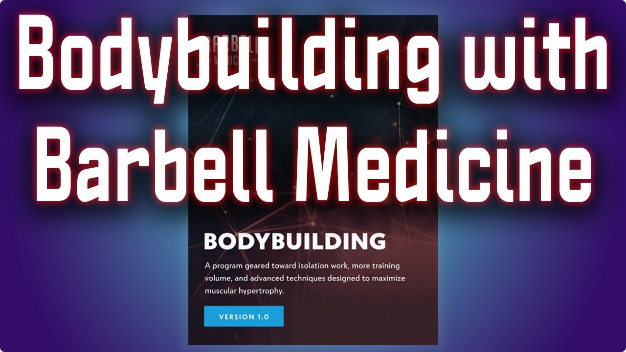 Barbell Medicine Bodybuilding Template Overview & Thoughts