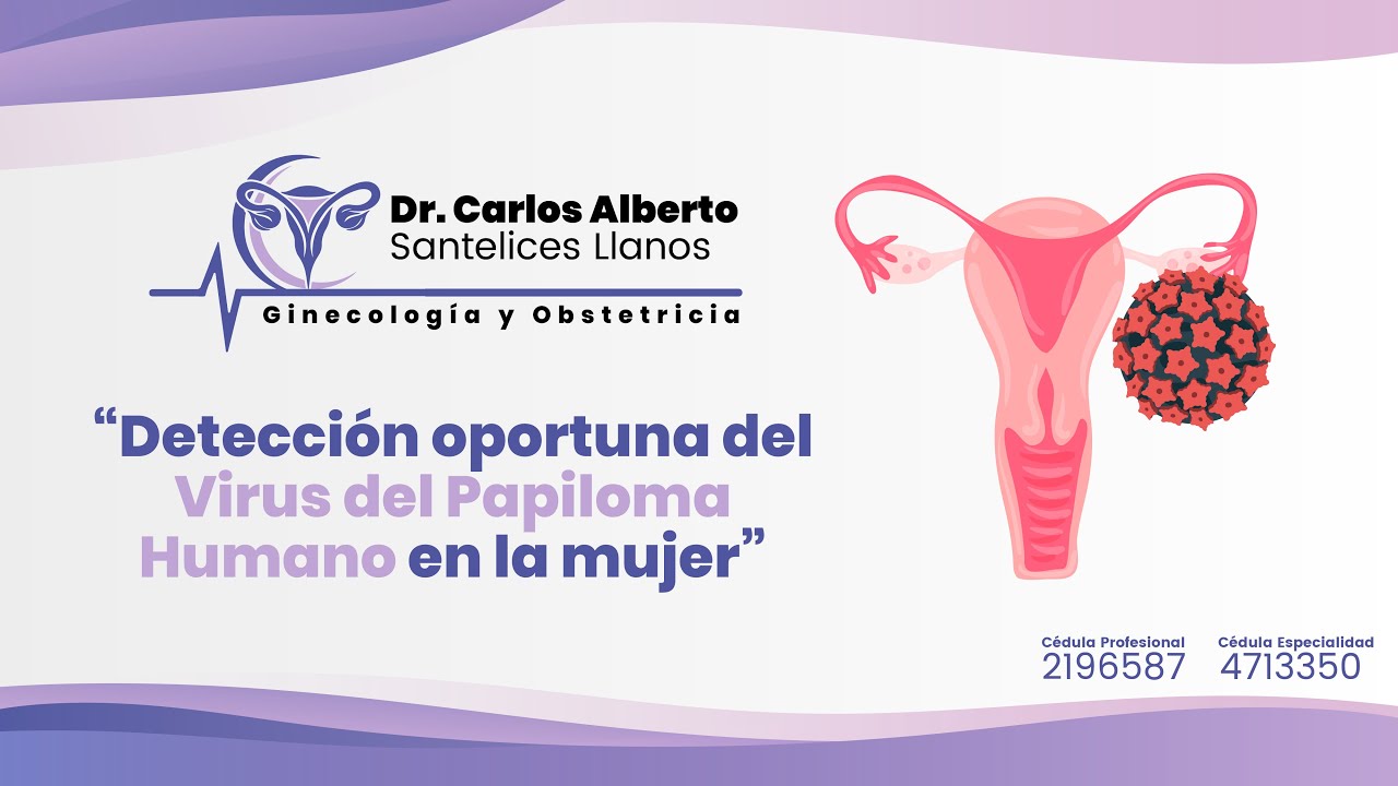 Conferencia Detección oportuna de virus de Papiloma Humano en la mujer. -Dr. Carlos Santelices