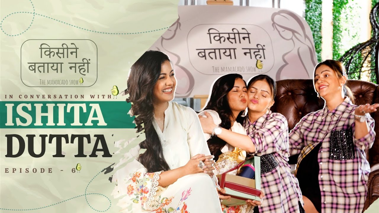 Mental Changes during Pregnancy Ft. Ishita Dutta  IRubina Dilaik | Kisine Bataya Nahi | Ep : 6