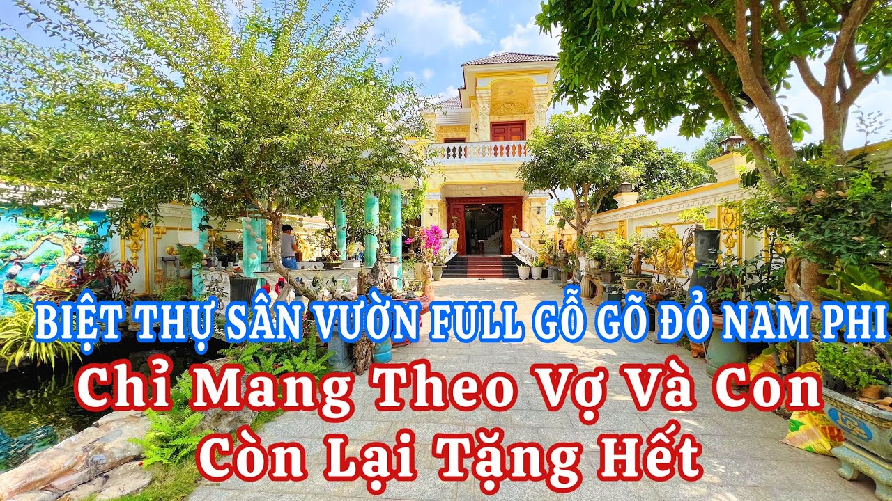CHÚ TƯ Cần Nhượng Lại Biệt Thự Vườn Tâm Huyết Full GỖ GÕ ĐỎ NAM PHI| Bán biệt thự| biệt thự vườn