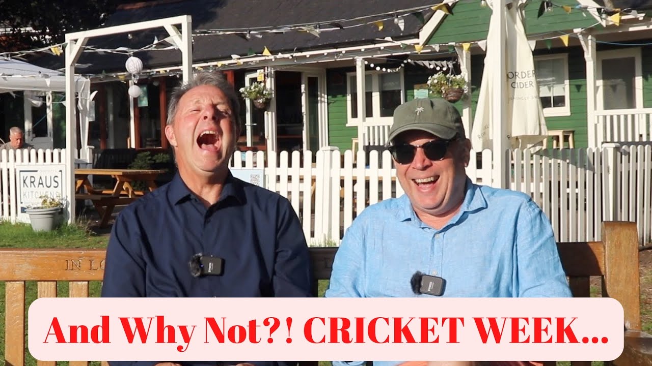 AND WHY NOT?! August '25 - Cricket Week & Other Nonsense...