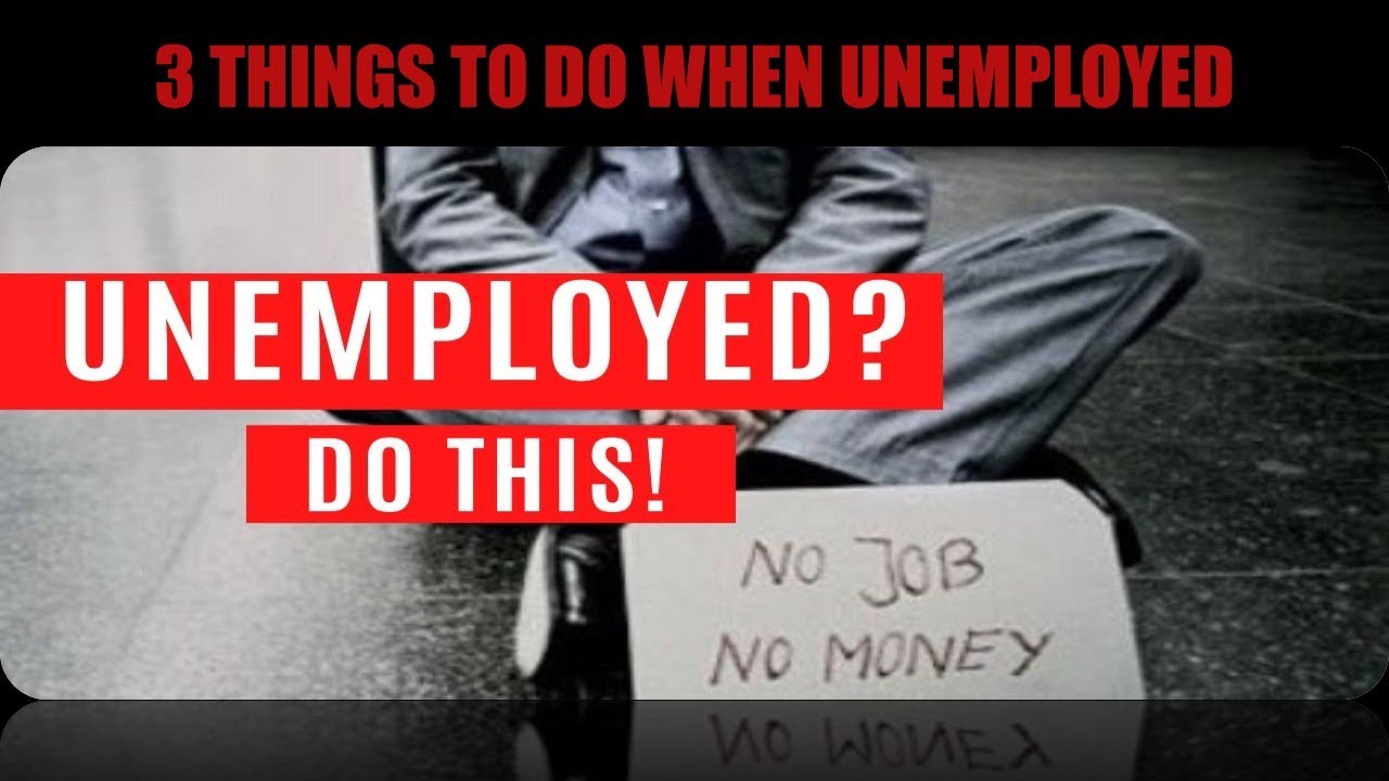3 Things to do When Unemployed