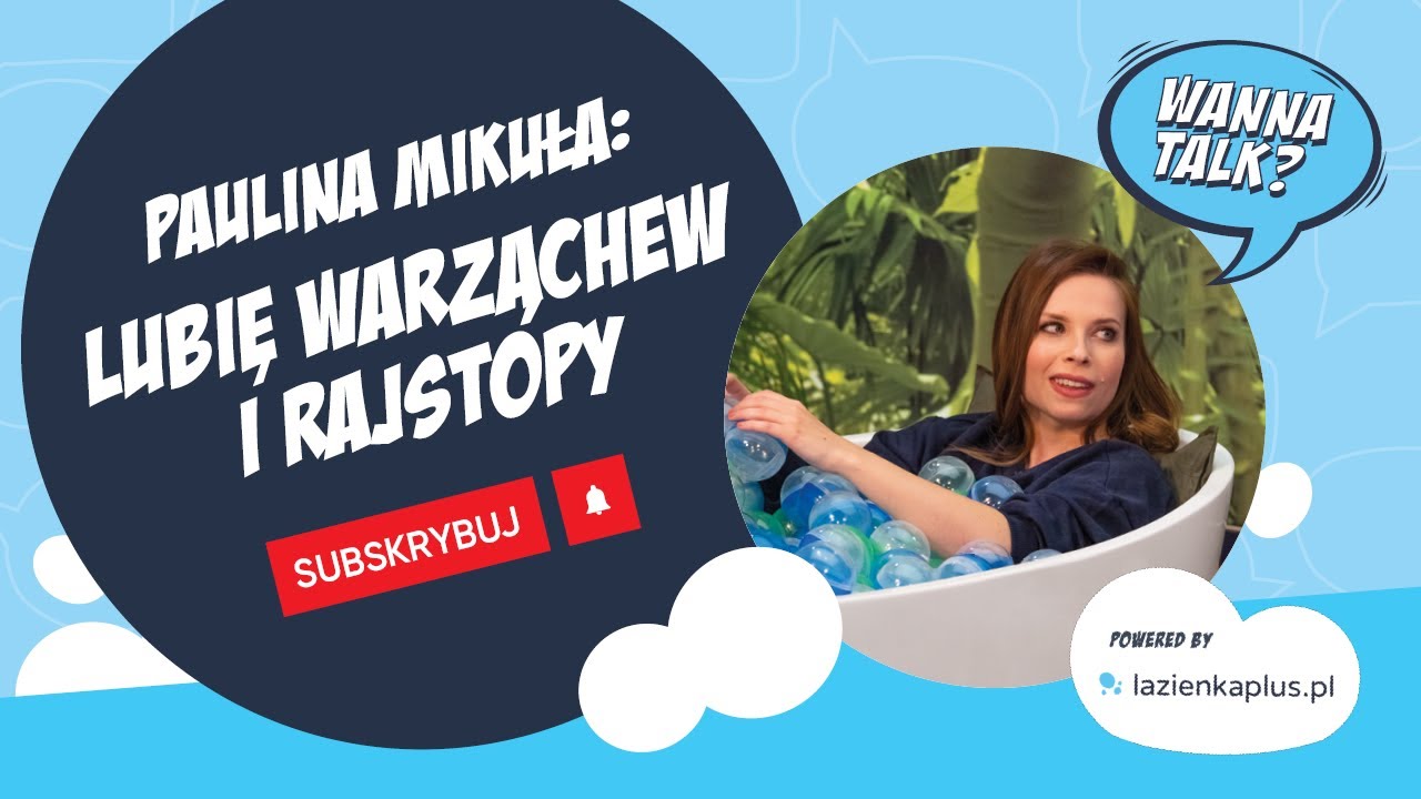 🛁 Wanna Talk? 🛁|| Lubię warząchew i rajstopy Wywiad Pauliną Mikułą || Sprawdź! ▶