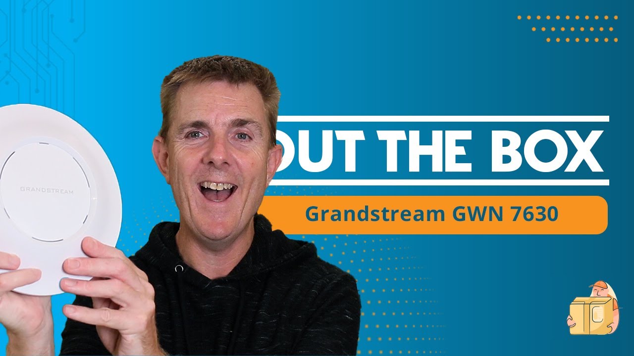 Out the Box Series -  Grandstream GWN 7630