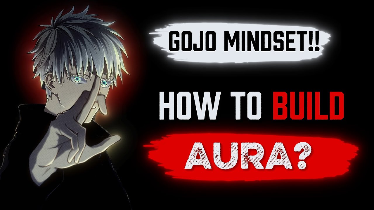 Gojo Mindset: How to Build Aura, Skill, and Unshakable Confidence