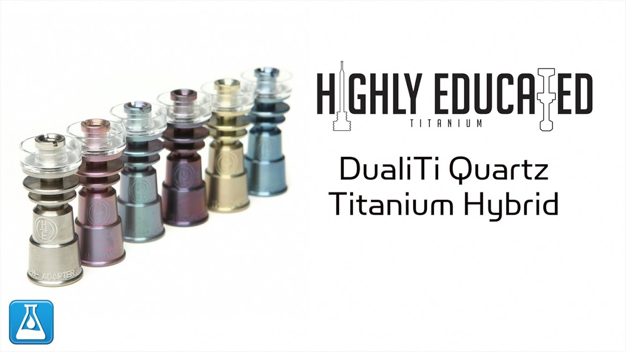 Highly Educated DualiTi Quartz Titanium Hybrid Dab Nail