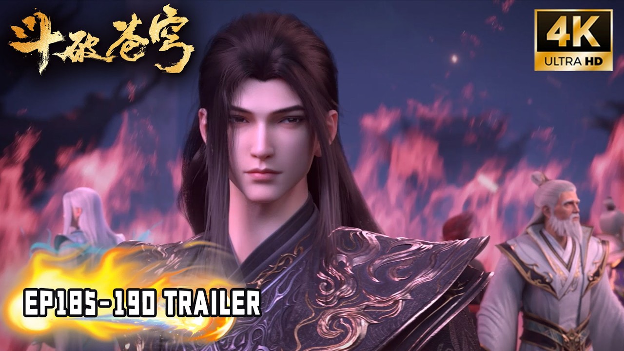 🔥【斗破苍穹 BTTH】EP185-190 Trailer！萧炎闯净莲妖火空间！萧族先祖萧晨霸气登场，妖火空间三重危机降临！