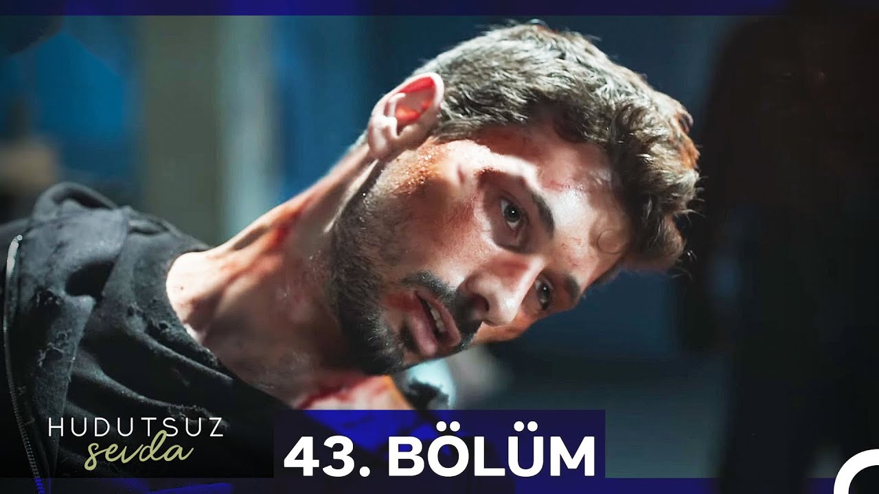 Hudutsuz Sevda 43. B&ouml;l&uuml;m