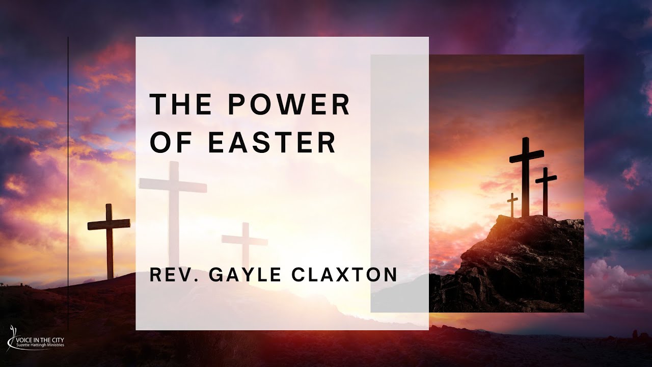 The Power of Easter - Easter Message by Gayle Claxton